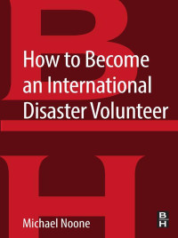 Cover image: How to Become an International Disaster Volunteer 9780128044636