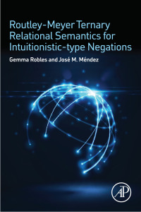 表紙画像: Routley-Meyer Ternary Relational Semantics for Intuitionistic-type Negations 9780081007518