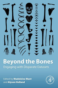Imagen de portada: Beyond the Bones: Engaging with Disparate Datasets 9780128046012
