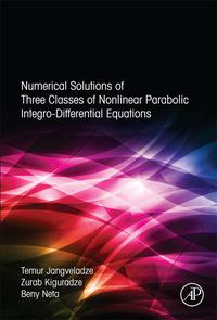 صورة الغلاف: Numerical Solutions of Three Classes of Nonlinear Parabolic Integro-Differential Equations 9780128046289