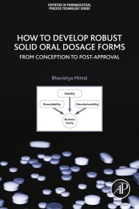 Cover image: How to Develop Robust Solid Oral Dosage Forms 9780128047316