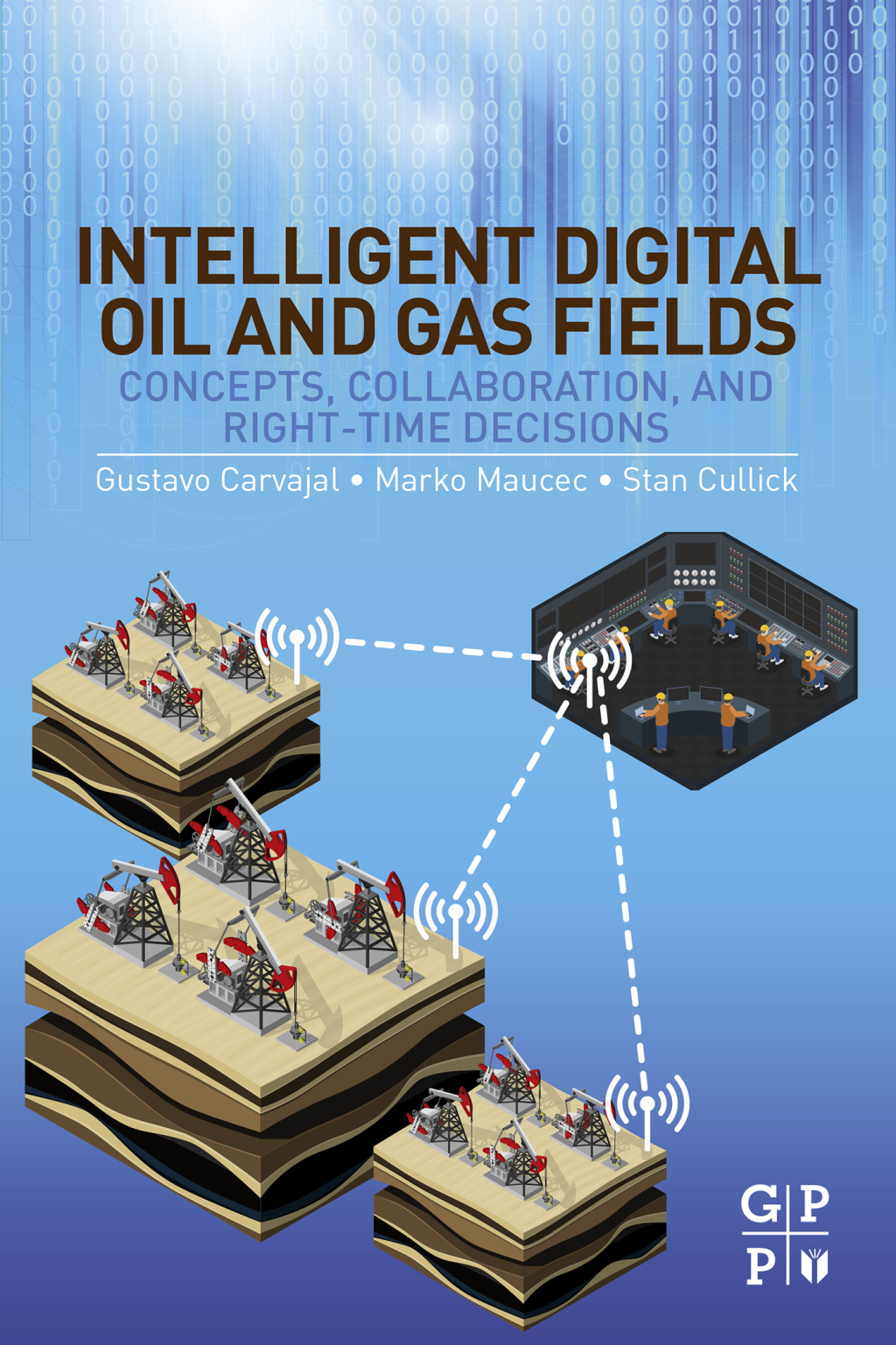 Intelligent Digital Oil and Gas Fields Concepts, Collaboration, and Right-Time Decisions