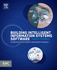 Omslagafbeelding: Building Intelligent Information Systems Software: Introducing the Unit Modeler Development Technology 9780128051016