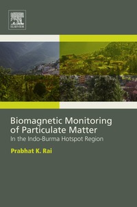 صورة الغلاف: Biomagnetic Monitoring of Particulate Matter: In the Indo-Burma Hotspot Region 9780128051351