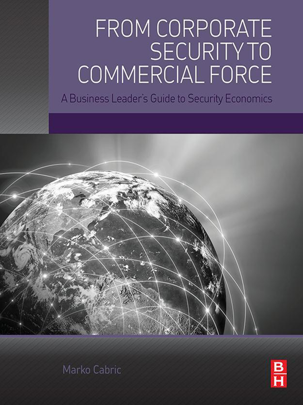 From Corporate Security to Commercial Force A Business Leader’s Guide to Security Economics