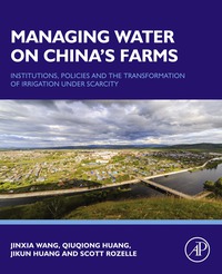 Cover image: Managing Water on China's Farms: Institutions, Policies and the Transformation of Irrigation under Scarcity 9780128051641