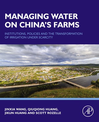 Omslagafbeelding: Managing Water on China's Farms: Institutions, Policies and the Transformation of Irrigation under Scarcity 9780128051641