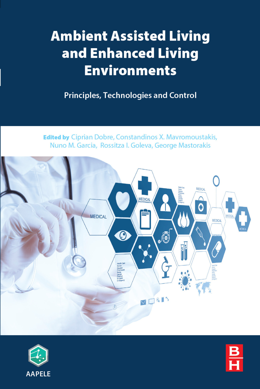 Ambient Assisted Living and Enhanced Living Environments Principles, Technologies and Control