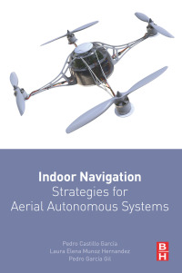 Imagen de portada: Indoor Navigation Strategies for Aerial Autonomous Systems 9780128051894