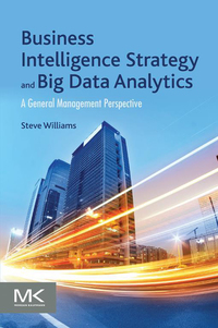 صورة الغلاف: Business Intelligence Strategy and Big Data Analytics 9780128091982