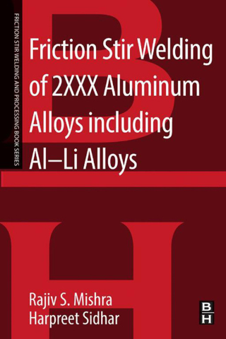 صورة الغلاف: Friction Stir Welding of 2XXX Aluminum Alloys including Al-Li Alloys 9780128053683