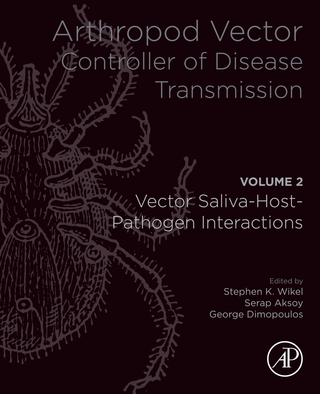 Arthropod Vector: Controller of Disease Transmission, Volume 2 Vector Saliva-Host-Pathogen Interactions