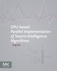 صورة الغلاف: GPU-based Parallel Implementation of Swarm Intelligence Algorithms 9780128093627