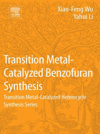 表紙画像: Transition Metal-Catalyzed Benzofuran Synthesis 9780128093771