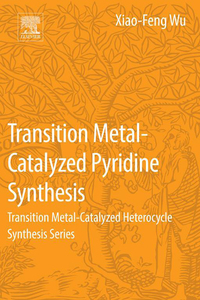 表紙画像: Transition Metal-Catalyzed Pyridine Synthesis: Transition Metal-Catalyzed Heterocycle Synthesis Series 9780128093795