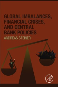 صورة الغلاف: Global Imbalances, Financial Crises, and Central Bank Policies 9780128104026