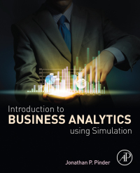 صورة الغلاف: Introduction to Business Analytics Using Simulation 9780128104842