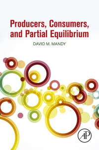 Cover image: Producers, Consumers, and Partial Equilibrium 9780128110232