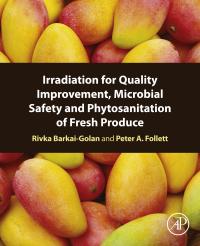 Omslagafbeelding: Irradiation for Quality Improvement, Microbial Safety and Phytosanitation of Fresh Produce 9780128110256