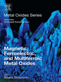 表紙画像: Magnetic, Ferroelectric, and Multiferroic Metal Oxides 9780128111802