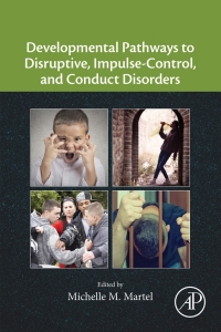 表紙画像: Developmental Pathways to Disruptive, Impulse-Control, and Conduct Disorders 9780128113233