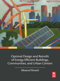Imagen de portada: Optimal Design and Retrofit of Energy Efficient Buildings, Communities, and Urban Centers 9780128498699