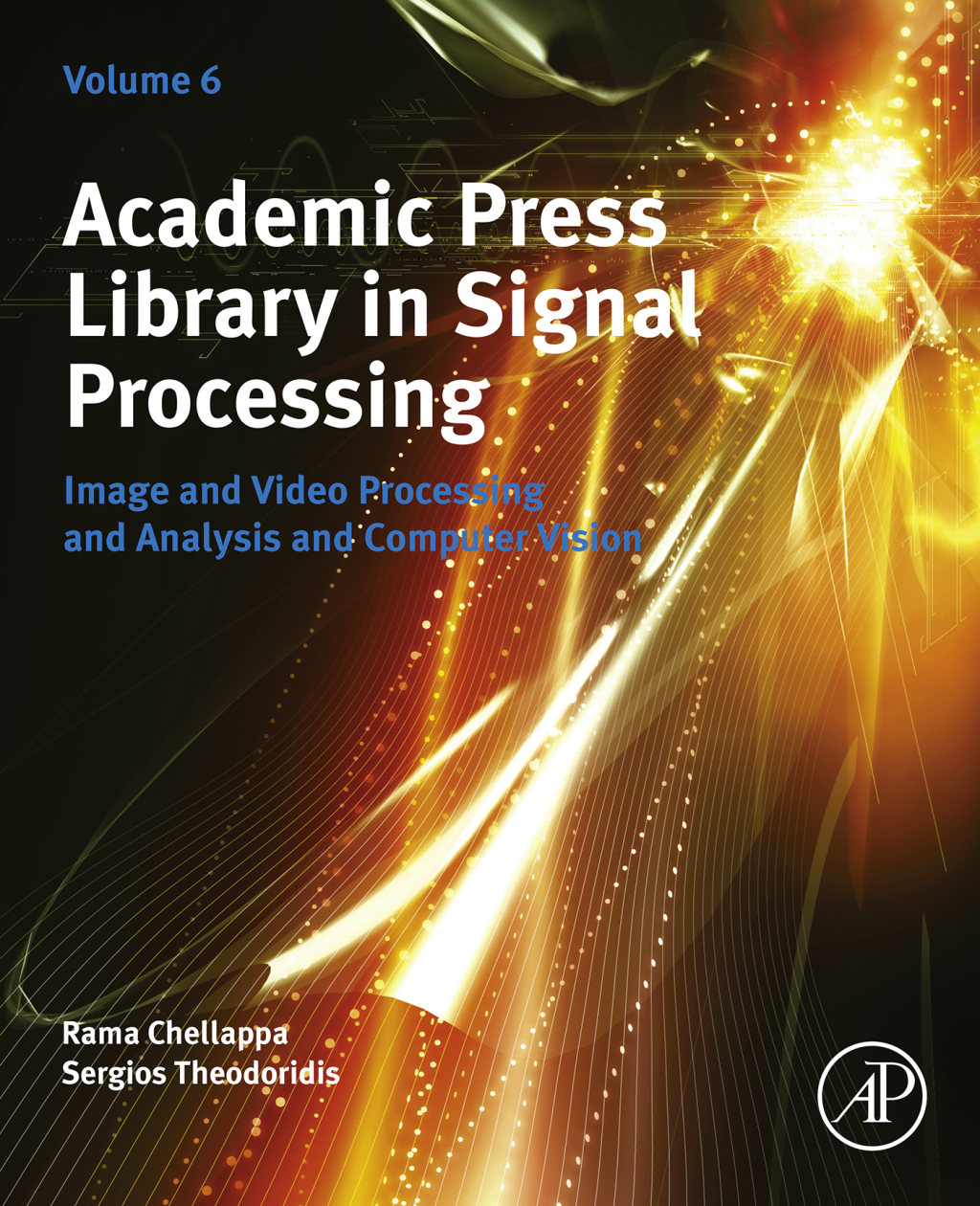 Academic Press Library in Signal Processing, Volume 6 Image and Video Processing and Analysis and Computer Vision