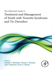 Imagen de portada: The Clinician’s Guide to Treatment and Management of Youth with Tourette Syndrome and Tic Disorders 9780128119808