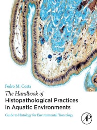 表紙画像: The Handbook of Histopathological Practices in Aquatic Environments 9780128120323