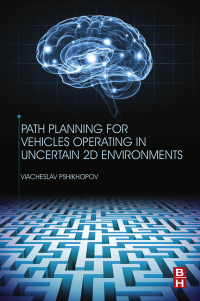 صورة الغلاف: Path Planning for Vehicles Operating in Uncertain 2D Environments 9780128123058