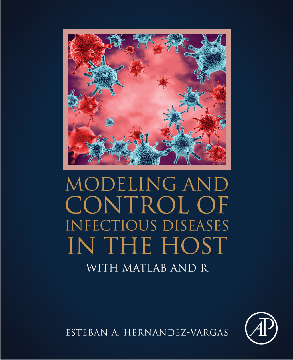 Modeling and Control of Infectious Diseases in the Host With MATLAB and R