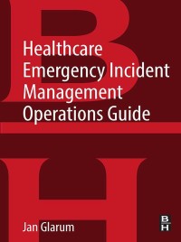 Cover image: Healthcare Emergency Incident Management Operations Guide 9780128131992