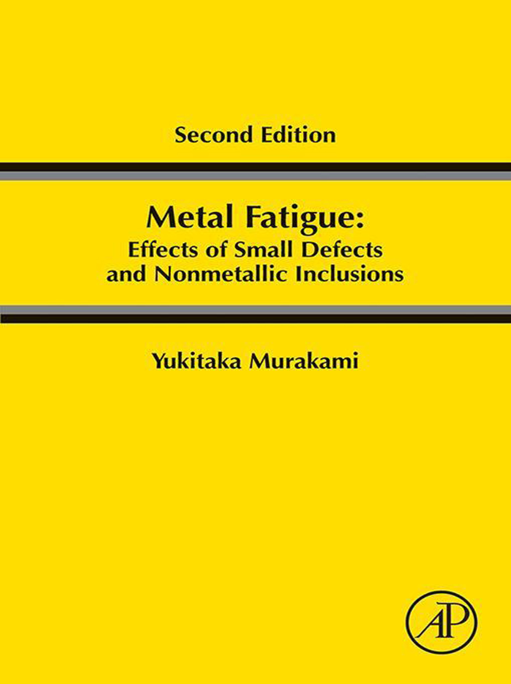 Metal Fatigue: Effects of Small Defects and Nonmetallic Inclusions 2nd Edition