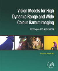 Omslagafbeelding: Vision Models for High Dynamic Range and Wide Colour Gamut Imaging 9780128138946