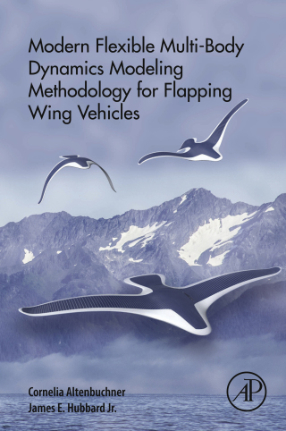 Cover image: Modern Flexible Multi-Body Dynamics Modeling Methodology for Flapping Wing Vehicles 9780128141366