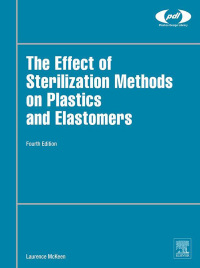 Cover image: The Effect of Sterilization on Plastics and Elastomers 4th edition 9780128145111