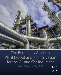 صورة الغلاف: The Engineer's Guide to Plant Layout and Piping Design for the Oil and Gas Industries 9780128146538