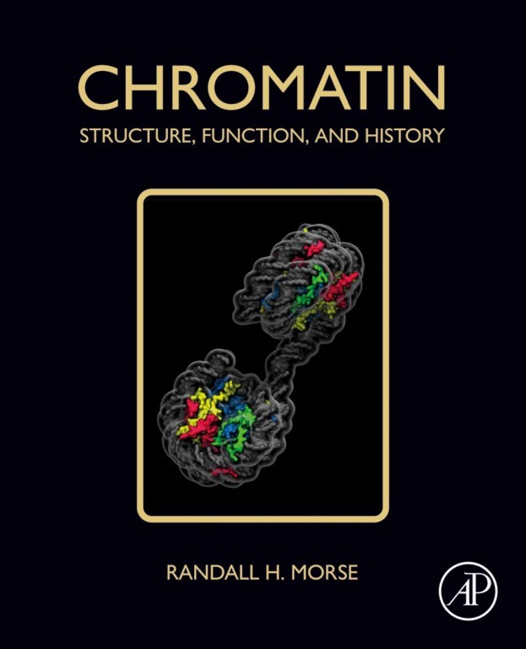 Chromatin Structure, Function, and History 1st Edition