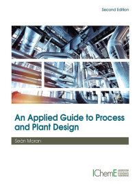صورة الغلاف: An Applied Guide to Process and Plant Design 2nd edition 9780128148600