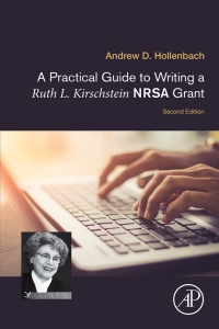 Omslagafbeelding: A Practical Guide to Writing a Ruth L. Kirschstein NRSA Grant 2nd edition 9780128153369