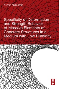 Cover image: Specificity of Deformation and Strength Behavior of Massive Elements of Concrete Structures in a Medium with Low Humidity 9780128180273