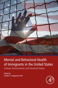 Cover image: Mental and Behavioral Health of Immigrants in the United States 1st edition 9780128161173