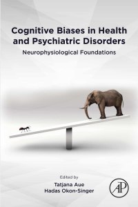 表紙画像: Cognitive Biases in Health and Psychiatric Disorders 1st edition 9780128166604