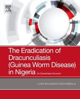 Omslagafbeelding: The Eradication of Dracunculiasis (Guinea Worm Disease) in Nigeria 9780128167649