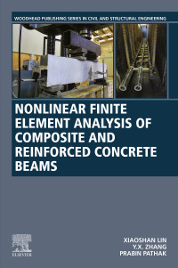 صورة الغلاف: Nonlinear Finite Element Analysis of Composite and Reinforced Concrete Beams 9780128168998
