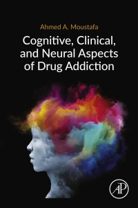 Cover image: Cognitive, Clinical, and Neural Aspects of Drug Addiction 9780128169797