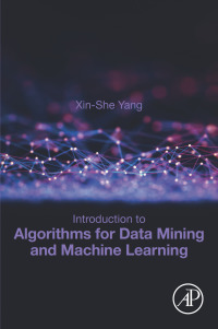 Imagen de portada: Introduction to Algorithms for Data Mining and Machine Learning 9780128172162