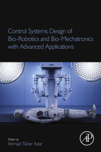 表紙画像: Control Systems Design of Bio-Robotics and Bio-Mechatronics with Advanced Applications 9780128174630