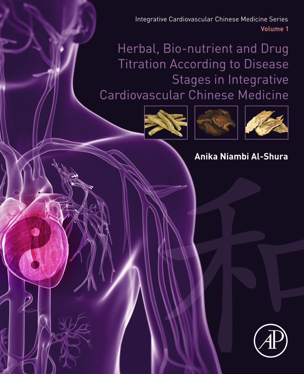 Herbal, Bio-nutrient and Drug Titration According to Disease Stages in Integrative Cardiovascular Chinese Medicine Volume 1