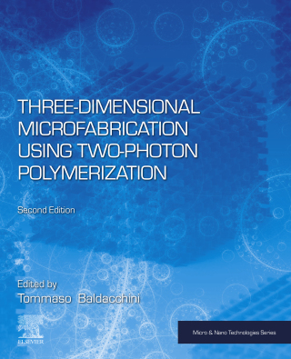 Imagen de portada: Three-Dimensional Microfabrication Using Two-Photon Polymerization 2nd edition 9780128178270